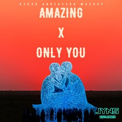 Amazing X Only You (Oskar Andersson Mashup) - Radio Edit (DL-länk i beskrivning för extended)