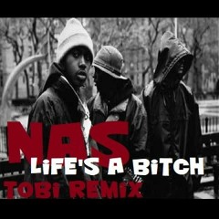 Nas - Life's A Bitch (Tobi Remix)