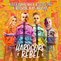 Never Surrender & Level One & Boogshe feat Brutaal - Hardcore Rebel