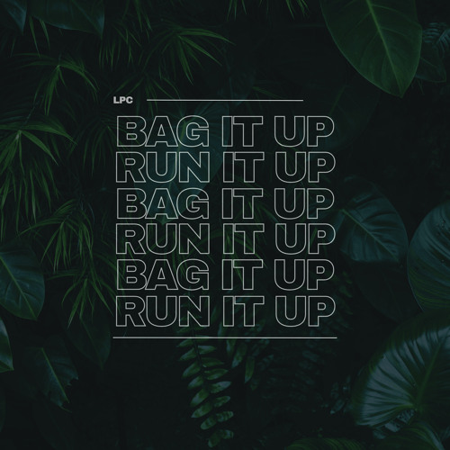 Bag It Up Run It Up