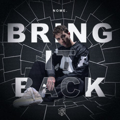 NOME. - Bring It Back