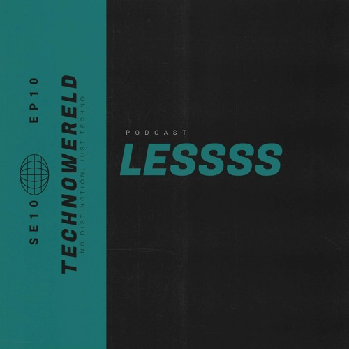 LESSSS | Techno Wereld Podcast SE10EP10