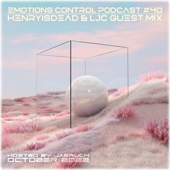 Emotions Control Podcast #40 Henryisdead & LJC Guest Mix [October 2022]