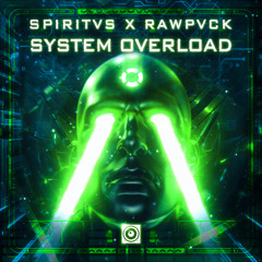 RAWPVCK & Spiritvs - System Overload