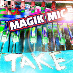MAGIK MIC - TAKE