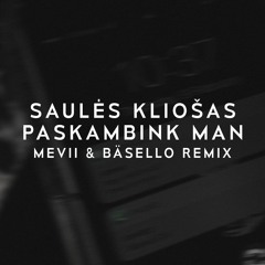 Saulės Kliošas - Paskambink Man (Mevii & Bäsello Remix)