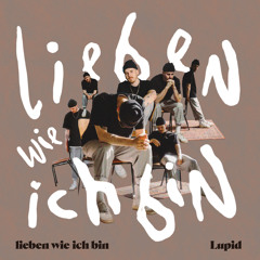 Lupid - lieben wie ich bin