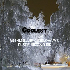 Coolest feat.Dustie Buzz ＆ :DSLowvv ＆ DUNK