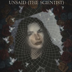 unsaid (the scientist)