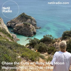 Netil Radio - Chase The Cuts w/ Ruby May Moon 05.07.2023