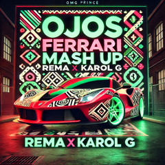 YAYO + OJOS FERRARI MASH UP | Rema x Karol G | OMG PRINCE