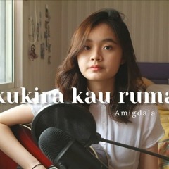 KUKIRA KAU RUMAH - AMIGDALA#SEIVABELCOVER