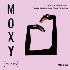 Reelow - Handz Up / People Dancing Over There EP [ moxy music 042 ]