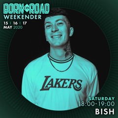 DJ BISH - BORN ON ROAD WEEKENDER