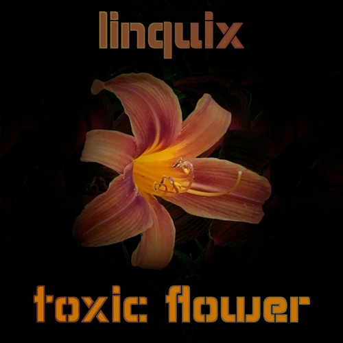 Stream toxic flower by linquix Listen online for free on SoundCloud