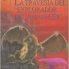 [Read] EPUB 🗃️ La Travesia del "Explorador del Amanecer" (Chronicles of Narnia (Span