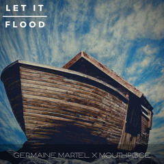 Let It Flood (feat. Mouthpi3ce)