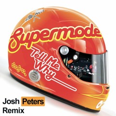 Supermode - Tell Me Why (Josh Peters Remix)