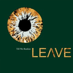 Leave - Till We Realize (2021)