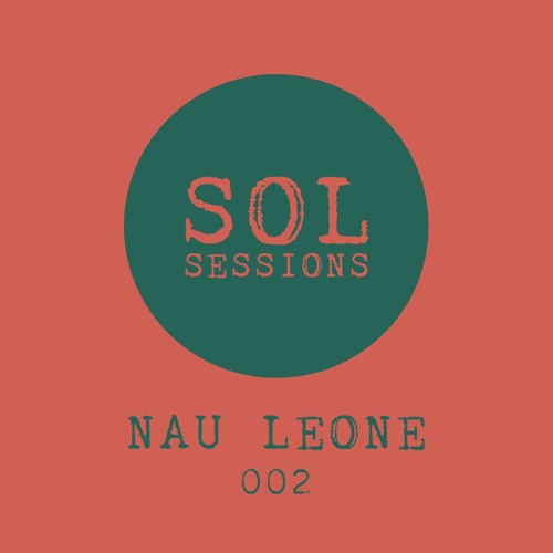 SOL Sessions 002 - Nau Leone