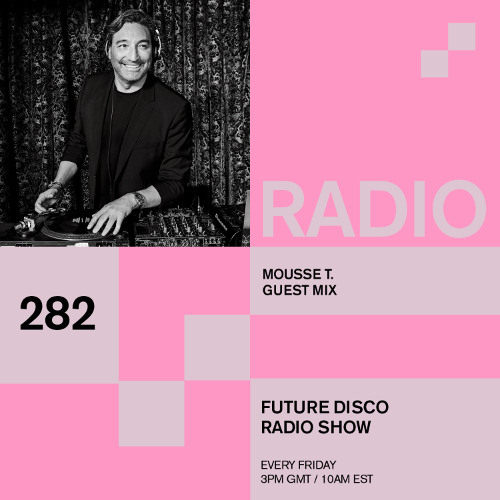 Future Disco Radio - 282 - Mousse T. Guest Mix