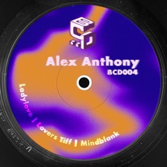 Premiere : Alex Anthony - Lovers Tiff (BCD004)