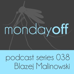 MondayOff Podcast Series 038 | Blazej Malinowski