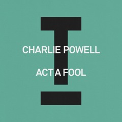 Charlie Powell - Act A Fool