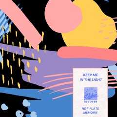 PREMIERE : Keep Me In The Light - Hotplate Memoirs (Paradise Palms Records)