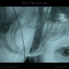 EyesThatGleam (Feat. Delaney Kost) [Prod. Reverse Playback]