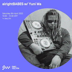 alrightBABES w/ Yuni Wa 09TH APR 2022