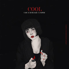 Cool (Ft Casi, Kuri Jazz)
