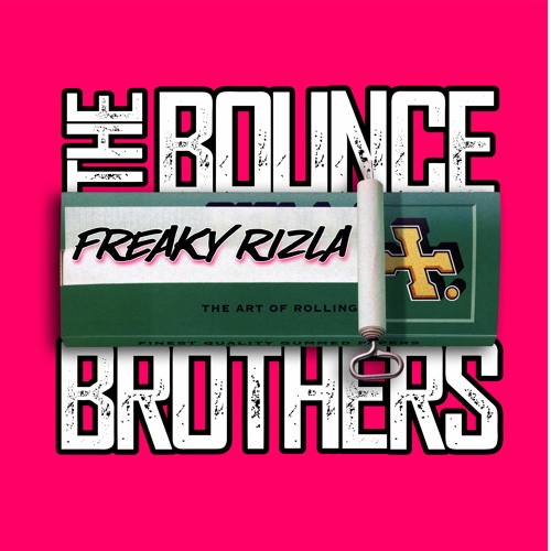 The Bounce Brothers - Freaky Rizla[Sample]