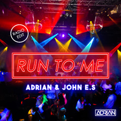 Adrian & John.E.S - Run to me (Radio Edit)