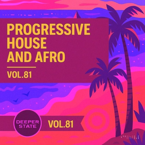 Progressive Deep House & Afro Deeper State VOL.081