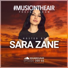 #MUSICINTHEAIR [300-66] w/ SARA ZANE