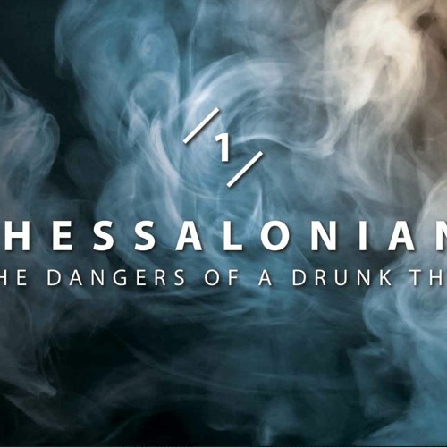 1 Thessalonians: The Dangers of a Drunk Thief - Chris Dillon, Lead Pastor 03 27 22