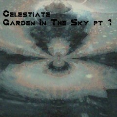 Garden In The Sky Pt. 1