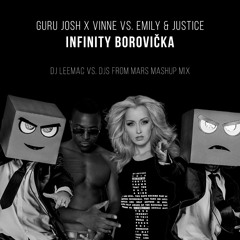 Guru Josh X Vinne vs. Emily & Justice - Infinity Borovička (dj leemac vs. djs from mars mashup mix)
