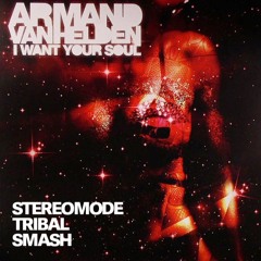I Want Your Soul (Stereomode Tribal Smash)