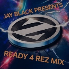 Jay Black Presents - Ready 4 Rez Mix