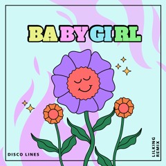 Disco Lines - Baby Girl (LILKING REMIX)