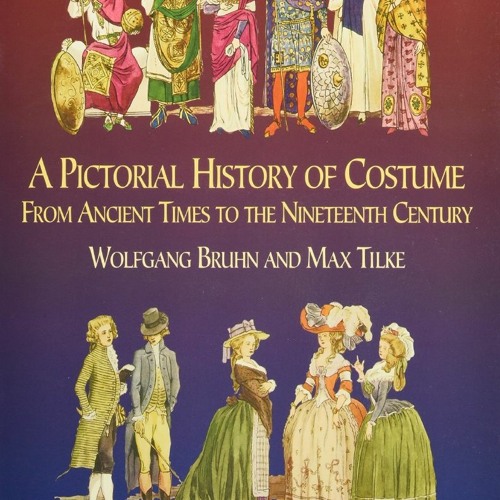 Stream episode PDF/READ A Pictorial History of Costume From Ancient Times  to the Nineteenth Cen by Leegrimes podcast | Listen online for free on  SoundCloud