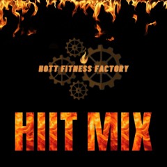HIIT MIX(Custom Mix for Hott Fitness Factory)