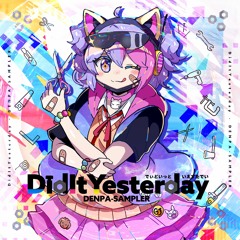 DENPA-SAMPLER 2nd Album 「DidItYesterday」 (Crossfade Demo)