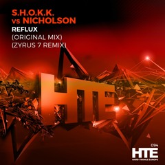 S.H.O.K.K. Vs Nicholson - Reflux (Zyrus 7 Extended Remix) - HTE Recordings.mp3