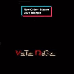 New Order - Bizarre Love Triangle - Victor Roger Groovedit 2024