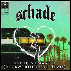 Schade - She Don't Want U [Duckworthsound Remix]