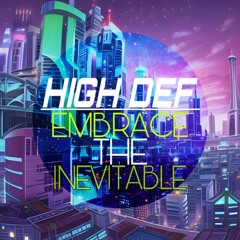 DJ High Def - Embrace The Inevitable (Original Mix)