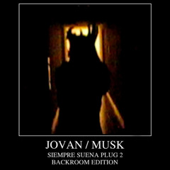 JOVAN / MUSK (BACKROOM EDITION REMIX)
